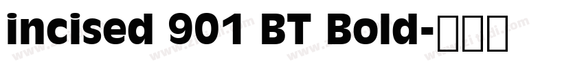 incised 901 BT Bold字体转换
